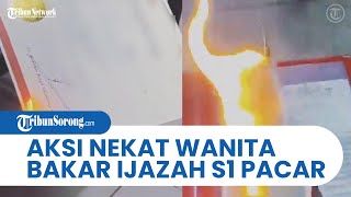 VIRAL Aksi Nekat Wanita Bakar Ijazah S1 Milik Pacarnya Sendiri, Ternyata Gegara Hal ini