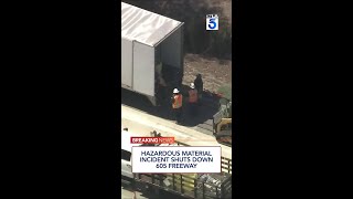 Hazardous material incident shuts down 605 Freeway