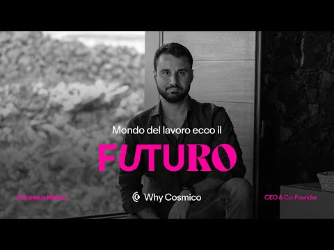 Il futuro del mondo del lavoro — Francesco, CEO & Co-Founder Cosmico