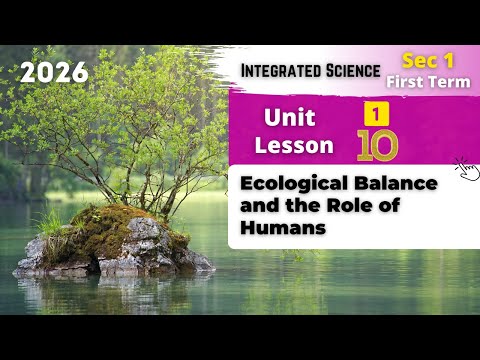 Sec.1 | Ecological Balance and the Role of Humans in | Unit 1 - Lesson 10 | Integrated Sciences