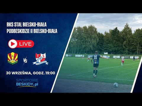 LIVE: BKS STAL BIELSKO-BIAŁA - PODBESKIDZIE II BIELSKO-BIAŁA