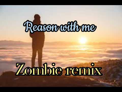 Reason with me - Zombie remix 2023