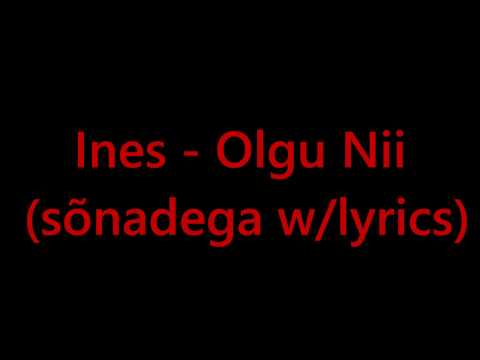 Ines - Olgu Nii (sõnadega w/lyrics)