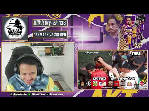 MILK IT DRY EPISODE 138 | DENMARK VS SIR DEO | TRBL