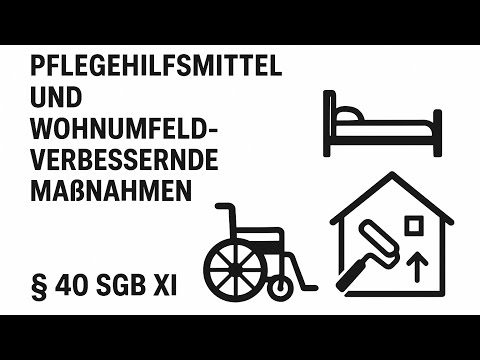Pflegehilfsmittel & Wohnumfeldverbessernde Maßnahmen - § 40 SGB XI - erklärt