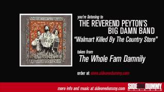 The Reverend Peyton's Big Damn Band - Walmart Killed the Country Store