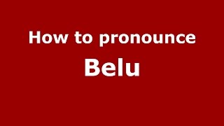 How to pronounce Belu