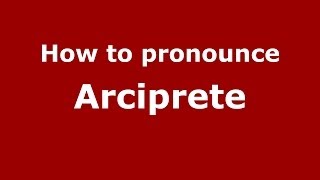 How to pronounce Arciprete