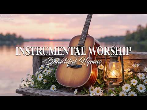 Top Worship Songs on Guitar - Instrumental Hymns of Worship - 3 Hours of Relaxing and Peaceful