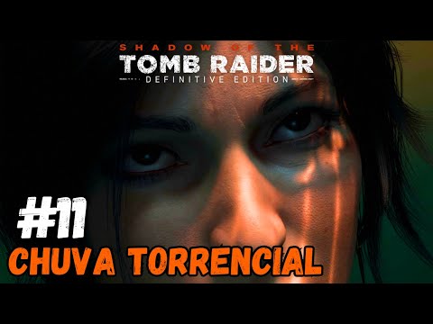 Shadow of the Tomb Raider #11 Chuva Terrencial | PT-BR