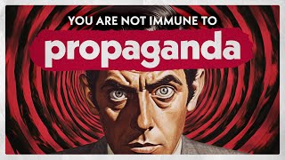 You&#39;re Not Immune To Propaganda