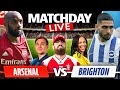 Arsenal Vs Brighton Match Day Live