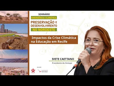 Abertura: Ivete Caetano | Impactos da Crise Climática na Educação em Recife