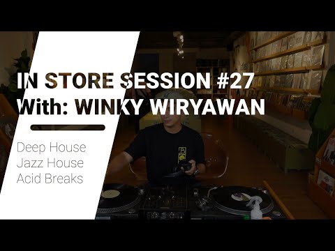 DEEP HOUSE JAZZ HOUSE ACID BREAKS [IN STORE SESSION #27 With: WINKY WIRYAWAN]
