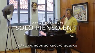 Solo pienso en ti - Cánovas Rodrigo Adolfo &amp; Guzmán - Cover César Formentí