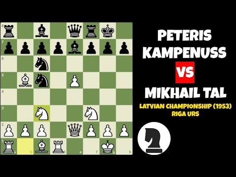 Mikhail Tal vs Peteris Kampenuss  |  Latvian Championship (1953) Riga URS