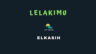 Download lagu ELKASIH - LELAKIMU (KARAOKE LYRICS) BY AW MUSIK KEDIRI mp3