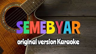 Download lagu Semebyar - Original Version - HD AUDIO (Karaoke Version) Suara Jernih mp3