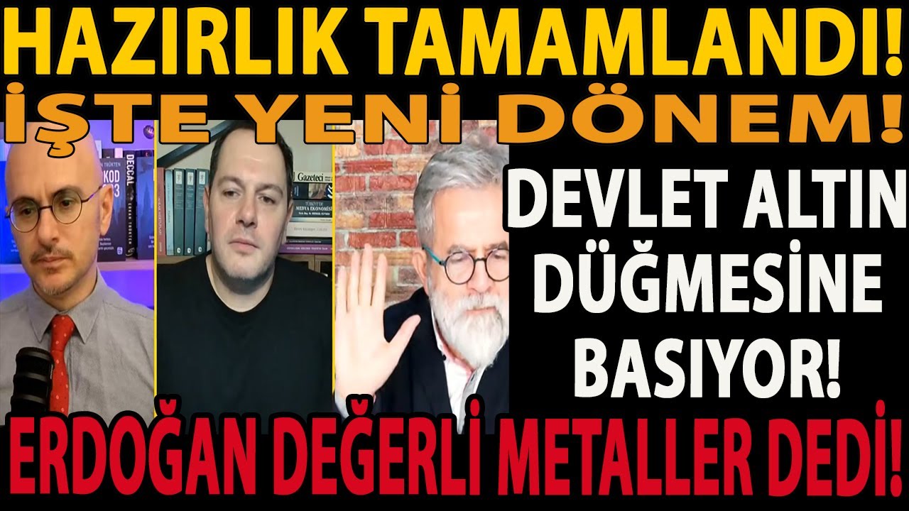 HAZIRLIK TAMAMLANDI! DEVLET ALTIN DÜĞMESİNE BASIYOR! ERDOĞAN DEĞERLİ METALLER DEDİ! İŞTE YENİ DÖNEM!