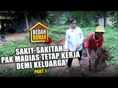 BEDAH RUMAH EPISODE 529 - Sakit-Sakitan Pak Madias Tetap Kerja Demi Keluarga (PART 1)