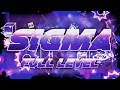 SIGMA By Me And Many More FULL LEVEL Extreme Demon The Official Gamma Sequel