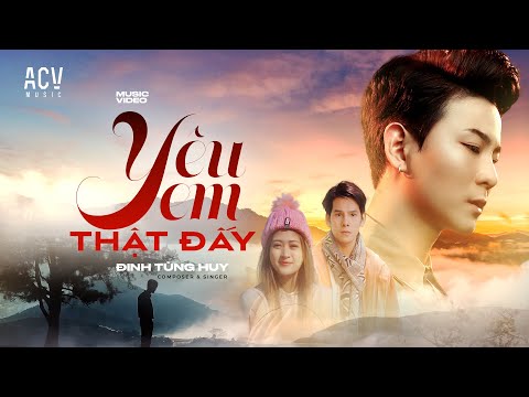 YÊU EM THẬT ĐẤY - ĐINH TÙNG HUY [OFFICIAL MUSIC VIDEO]
