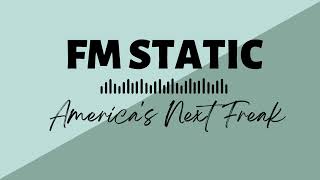 FM Static - America&#39;s Next Freak (8D Effect)