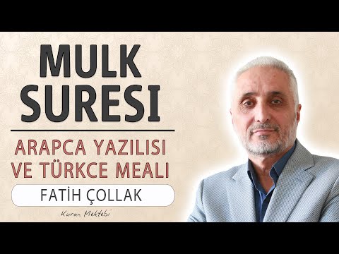 Mulk (Tebareke) suresi anlamı dinle Fatih Çollak (Mulk suresi arapça yazılışı okunuşu ve meali)