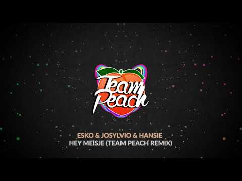 Esko & Josylvio & Hansie - Hey Meisje (TEAM PEACH Remix)
