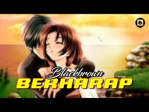 Blackbrown  - Berharap - [Official]