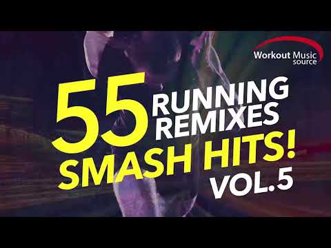 Workout Music Source // 55 Smash Hits Running Remixes Vol. 5