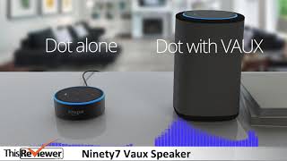 Ninety7 Vaux speaker review – Making your Amazon Echo Dot Great!!
