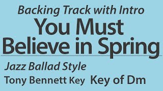 You Must Believe in Spring/Backing Track/Dm (Tony Bennett Key)/Jazz Ballad/Piano Trio/4bars Intro