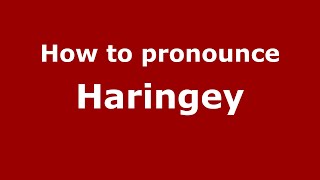 How to pronounce Haringey