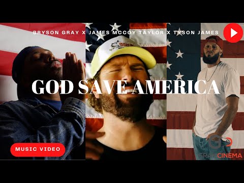 Bryson Gray - GOD SAVE AMERICA (Ft. @TysonJamesMusic  &  @jamesmccoytaylor9659 ) [MUSIC VIDEO]