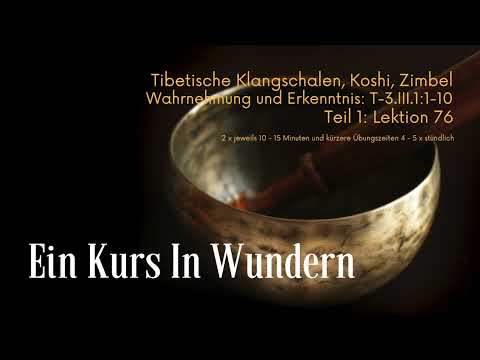 Lektion 76 - Ein Kurs in Wundern