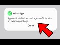 How to Fix App not installed as package conflicts with an existing package