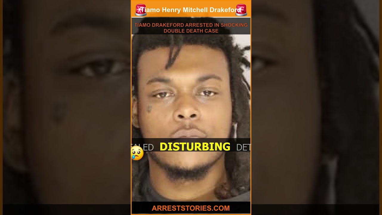 TIAMO DRAKEFORD ARRESTED IN SHOCKING DOUBLE DEATH CASE