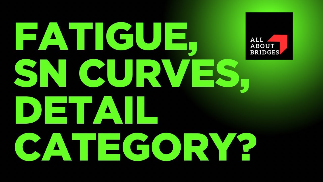 Understanding basics of fatigue in steel, SN Curves, Detail Categories.