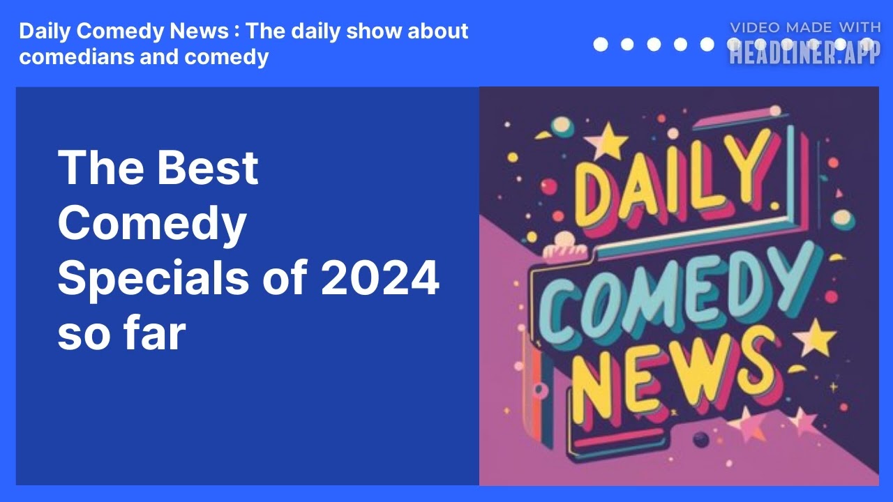 The Best Comedy Specials of 2024 so far