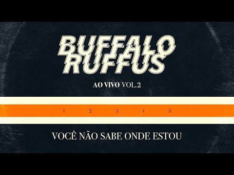 Buffalo Ruffus - Ao Vivo - Você Não Sabe Onde Estou