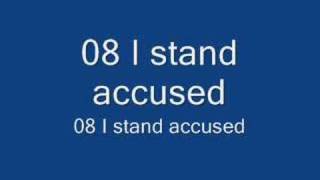 I stand accused