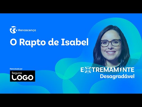 O Rapto de Isabel - Extremamente Desagradável