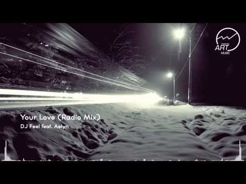 DJ Feel feat. Aelyn - Your Love (Radio Mix)