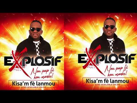 EXPLOSIF - Kisa'm Fè Lanmou ' new release single 2018 '