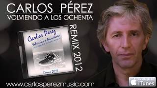 CARLOS PEREZ - Volviendo a los ochenta ( REMIX 2012 )