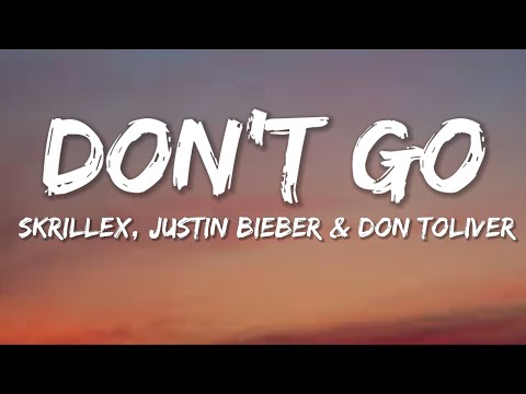 Skrillex, Justin Bieber & Don Toliver - Don't Go (Lyrics)