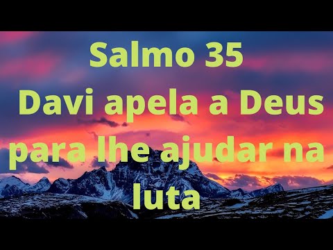 Salmo 35  Davi apela a Deus para lhe ajudar na luta