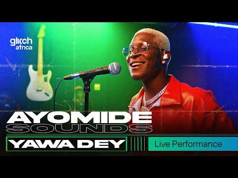 Ayomide Sounds - Yawa Dey | Glitch Session