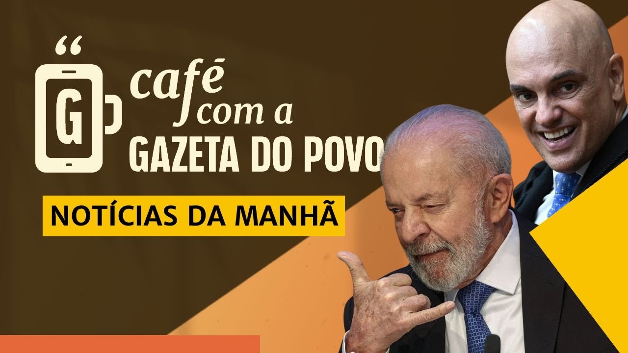 NOTÍCIAS DA MANHÃ: Lula compra briga de Moraes com Trump | CAFÉ COM A GAZETA DO POVO